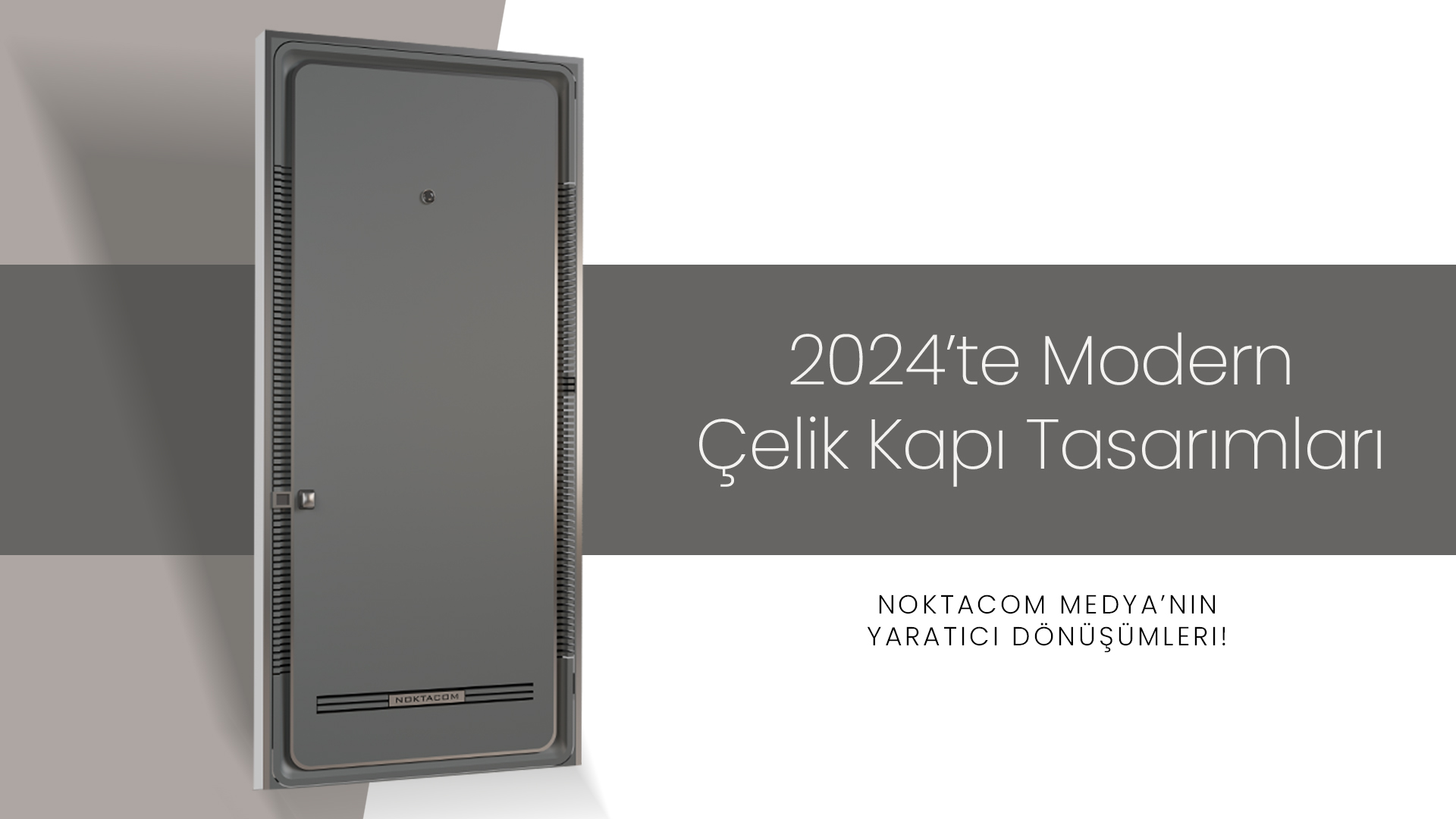 2024’te Modern Çelik Kapı Tasarımları: Noktacom Medya’nın Yaratıcı Dönüşümleri