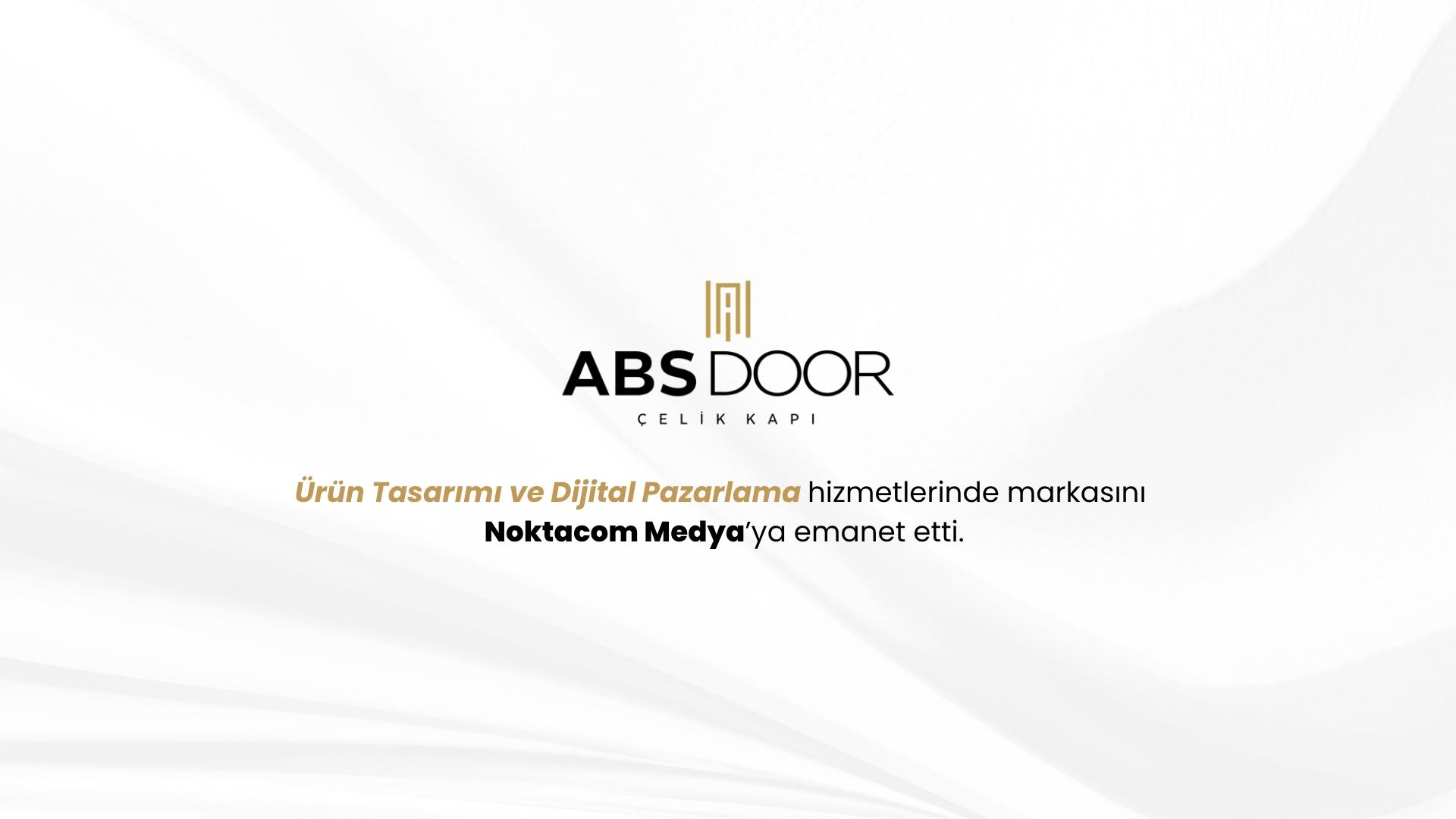 Çelik Kapı Sektöründe ABS DOOR, Noktacom Medya’yı Tercih Etti